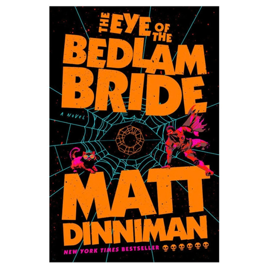 Book cover for 'The Eye of the Bedlam Bride' by Matt Dinniman, featuring bold orange title text over a black background with a spiderweb design and neon pink spider illustrations.